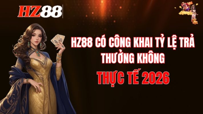 HZ88 có công khai tỷ lệ trả thưởng không?