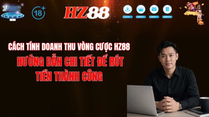 Cách Tính Doanh Thu Vòng Cược HZ88 Để Rút Tiền Khuyến Mãi 2026