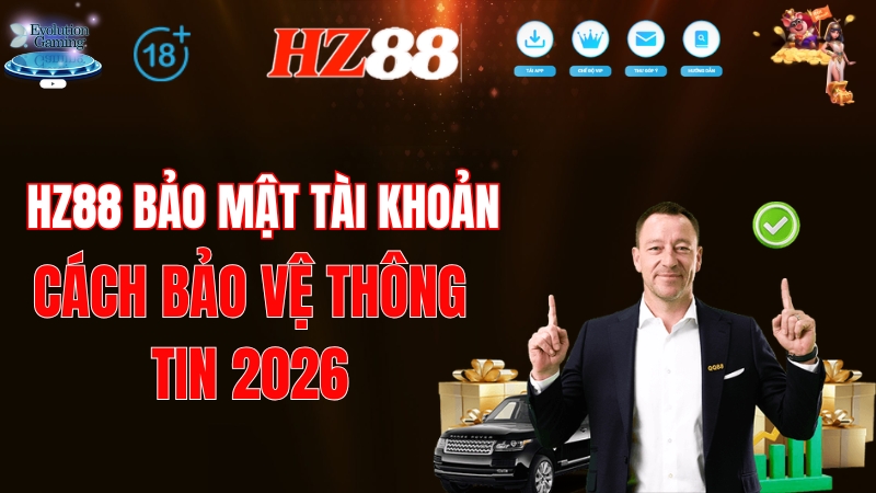 HZ88 Bảo Mật Tài Khoản – Cách Bảo Vệ Thông Tin 2026