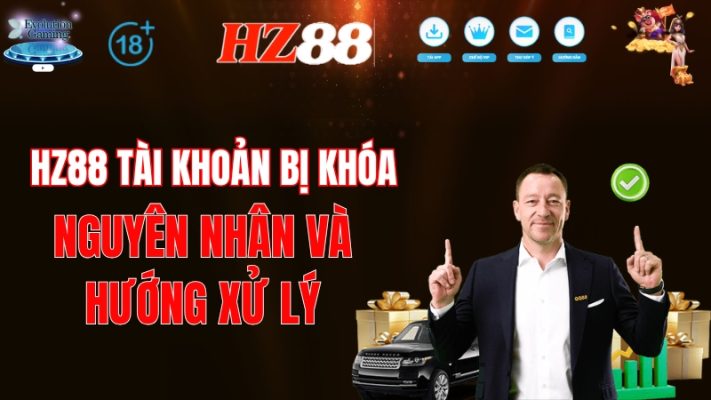HZ88 Tài Khoản Bị Khóa – Nguyên Nhân Và Hướng Xử Lý